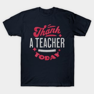 Thank A Teacher Today T-Shirt